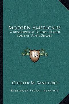 portada modern americans: a biographical school reader for the upper grades (en Inglés)