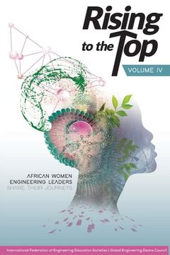 portada Rising to the Top: Volume IV: African women engineering leaders share their journeys to professional success (en Inglés)