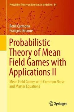 portada Probabilistic Theory of Mean Field Games With Applications ii: Mean Field Games With Common Noise and Master Equations: 2 (Probability Theory and Stochastic Modelling) (en Inglés)