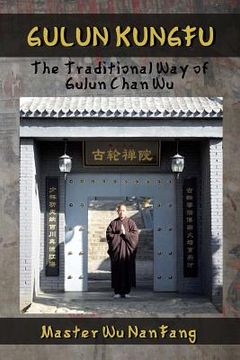 portada Gulun Kungfu: The Traditional Way of Gulun Chan Wu (en Inglés)