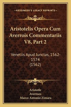 portada Aristotelis Opera Cum Averrois Commentariis V8, Part 2: Venetiis Apud Junctas, 1562-1574 (1562) (in Latin)