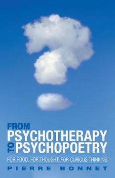 portada From Psychotherapy to Psychopoetry: For Food, for Thought, for Curious Thinking