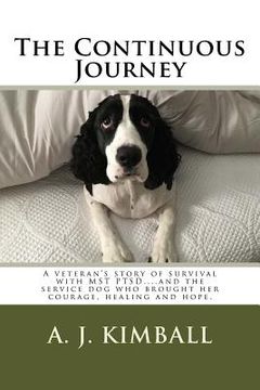 portada The Continuous Journey: A veteran's story of survival with MST PTSD...and the service dog who brought her courage, healing and hope (in English)