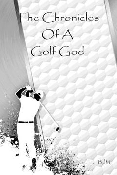 portada The Chronicles Of A Golf God (en Inglés)