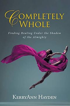 portada Completely Whole: Finding Healing Under the Shadow of the Almighty 