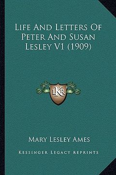 portada life and letters of peter and susan lesley v1 (1909) (en Inglés)