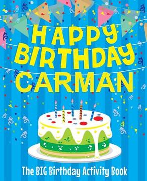 portada Happy Birthday Carman - The Big Birthday Activity Book: Personalized Children's Activity Book (en Inglés)