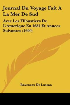 portada Journal Du Voyage Fait A La Mer De Sud: Avec Les Flibustiers De L'Amerique En 1684 Et Annees Suivantes (1690) (in French)