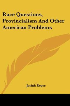 portada race questions, provincialism and other american problems