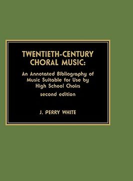 portada twentieth-century choral music: an annotated bibliography of music suitable for use by high school choirs (en Inglés)