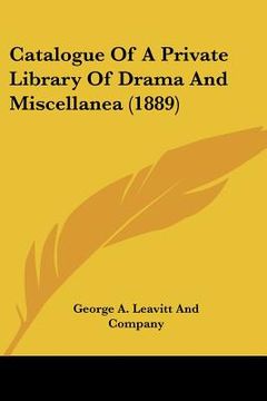 portada catalogue of a private library of drama and miscellanea (1889) (in English)