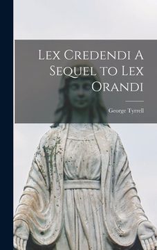 portada Lex Credendi A Sequel to Lex Orandi