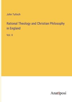 portada Rational Theology and Christian Philosophy in England: Vol. II (in English)