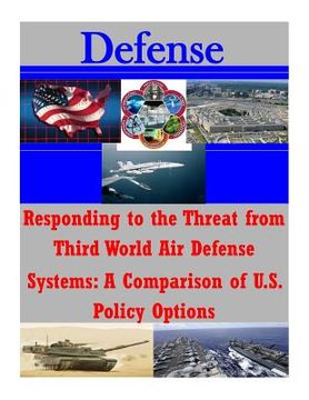 portada Responding to the Threat from Third World Air Defense Systems: A Comparison of U.S. Policy Options (en Inglés)