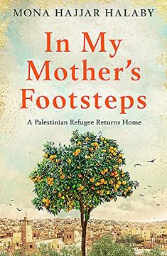 portada In my Mother'S Footsteps: A Palestinian Refugee Returns Home (en Inglés)