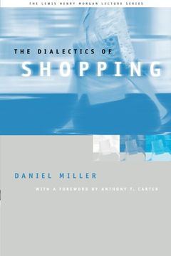 portada The Dialectics of Shopping (Lewis Henry Morgan Lecture Series) (en Inglés)