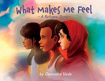 portada What Makes me Feel - a Refugee Story: A Refugee Story: (en Inglés)