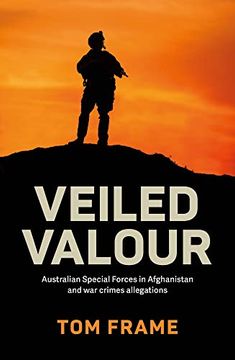 portada Veiled Valour: War crimes allegations and the Australian Defence Force in Afghanistan