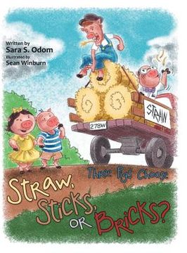 portada Straw, Sticks, or Bricks?: Three Pigs Choose (en Inglés)