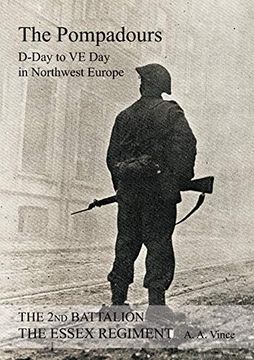 portada 2nd Battalion the Essex Regiment " the Pompadours" "d" day to "Ve" day in Northwest Europe (en Inglés)