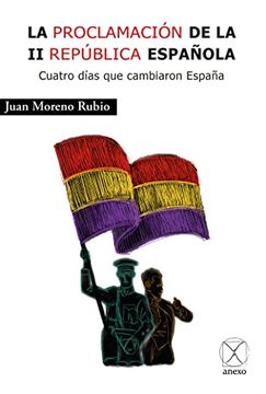 portada La Proclamación de la ii República Española: Cuatro Días que Cambiaron España (in Spanish)