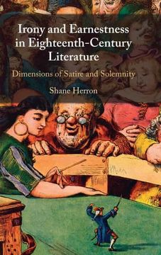 portada Irony and Earnestness in Eighteenth-Century Literature: Dimensions of Satire and Solemnity (en Inglés)