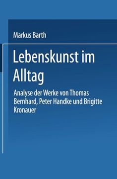 portada Lebenskunst im Alltag: Analyse der Werke von Peter Handke, Thomas Bernhard und Brigitte Kronauer (in German)