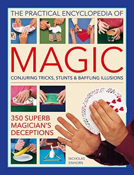 portada The Practical Encyclopedia of Magic: Conjuring Tricks, Stunts & Baffling Illusions: 350 Superb Magician'S Deceptions (en Inglés)