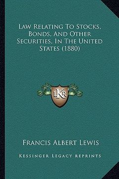 portada law relating to stocks, bonds, and other securities, in the united states (1880) (en Inglés)