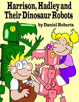 portada Harrison, Hadley and Their Dinosaur Robots (en Inglés)