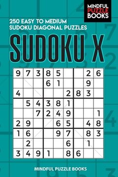portada Sudoku X: 250 Easy to Medium Sudoku Diagonal Puzzles (en Inglés)