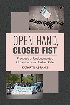 portada Open Hand, Closed Fist: Practices of Undocumented Organizing in a Hostile State
