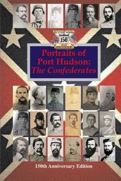 portada Portraits of Port Hudson: The Confederates - 150th Anniversary Edition: 1863-2013 (150th Civil War Louisiana series) (en Inglés)