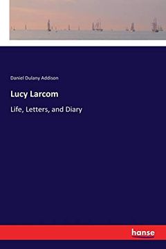 portada Lucy Larcom: Life, Letters, and Diary 