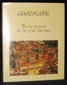 portada Guadalupe , Siete Siglos de fe y Cultura