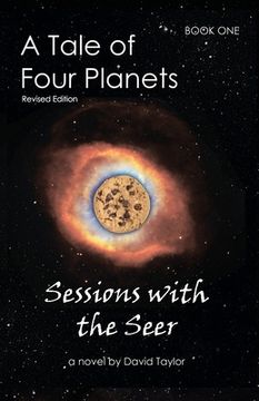 portada A Tale of Four Planets: Book One: Sessions With the Seer, Revised Edition (1) (en Inglés)