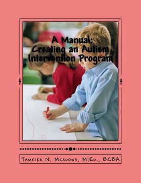 portada A Manual: Creating an Autism Intervention Program: Providing clinic based ABA treatment (en Inglés)