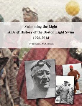 portada Swimming the Light: A Brief History of the Boston Light Swim 1976-2014 (en Inglés)