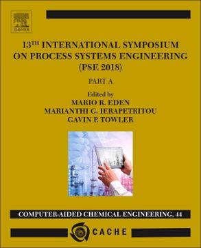 portada 13Th International Symposium on Process Systems Engineering – pse 2018, July 1-5 2018 (Volume 44) (Computer Aided Chemical Engineering, Volume 44) (en Inglés)