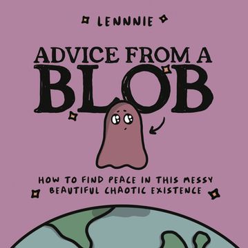 portada Advice From a Blob: How to Find Peace in This Messy, Beautiful, Chaotic Existence 