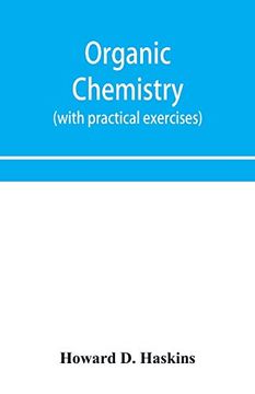 portada Organic Chemistry, Including Certain Portions of Physical Chemistry for Medical, Pharmaceutical, and Biological Students (With Practical Exercises) 