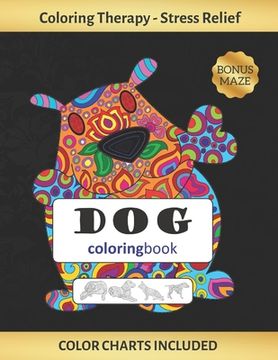portada Dog Coloring Book: Coloring Art therapy for Adults Stress Relieving Animal Design Reduce anxiety and increase self-esteem Creative Birthd (en Inglés)