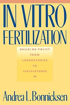portada In Vitro Fertilization: Building Policy From Laboratories to Legislatures (en Inglés)