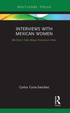 portada Interviews with Mexican Women: We Don't Talk about Feminism Here (en Inglés)