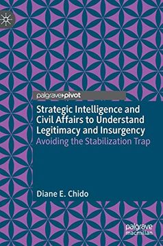 portada Strategic Intelligence and Civil Affairs to Understand Legitimacy and Insurgency: Avoiding the Stabilization Trap (en Inglés)