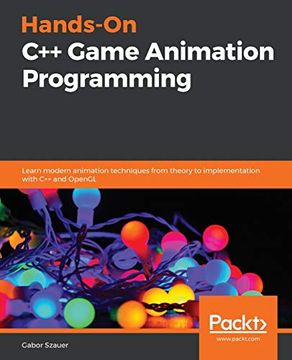 portada Hands-On c++ Game Animation Programming: Learn Modern Animation Techniques From Theory to Implementation With c++ and Opengl (in English)
