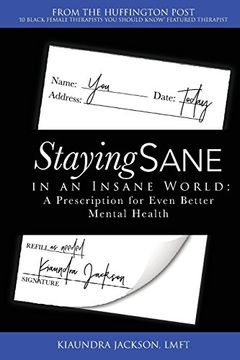 portada Staying Sane in an Insane World: A Prescription for Even Better Mental Health (en Inglés)