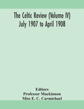 portada The Celtic review (Volume IV) july 1907 to april 1908 (en Inglés)