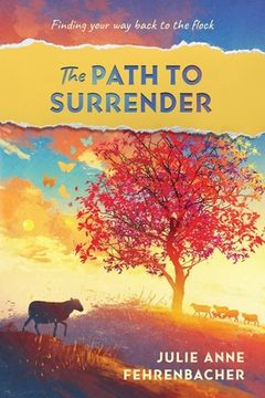 portada The Path to Surrender: Finding Your Way Back to the Flock (en Inglés)