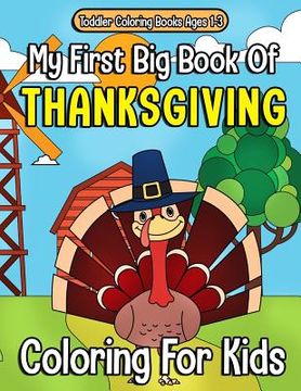 portada Toddler Coloring Books Ages 1-3: My First Big Book Of Thanksgiving Coloring For Kids: Thanksgiving Coloring Book For Children, Turkeys, Native America (en Inglés)